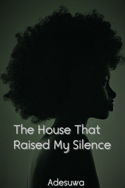 The House That Raised My Silence 